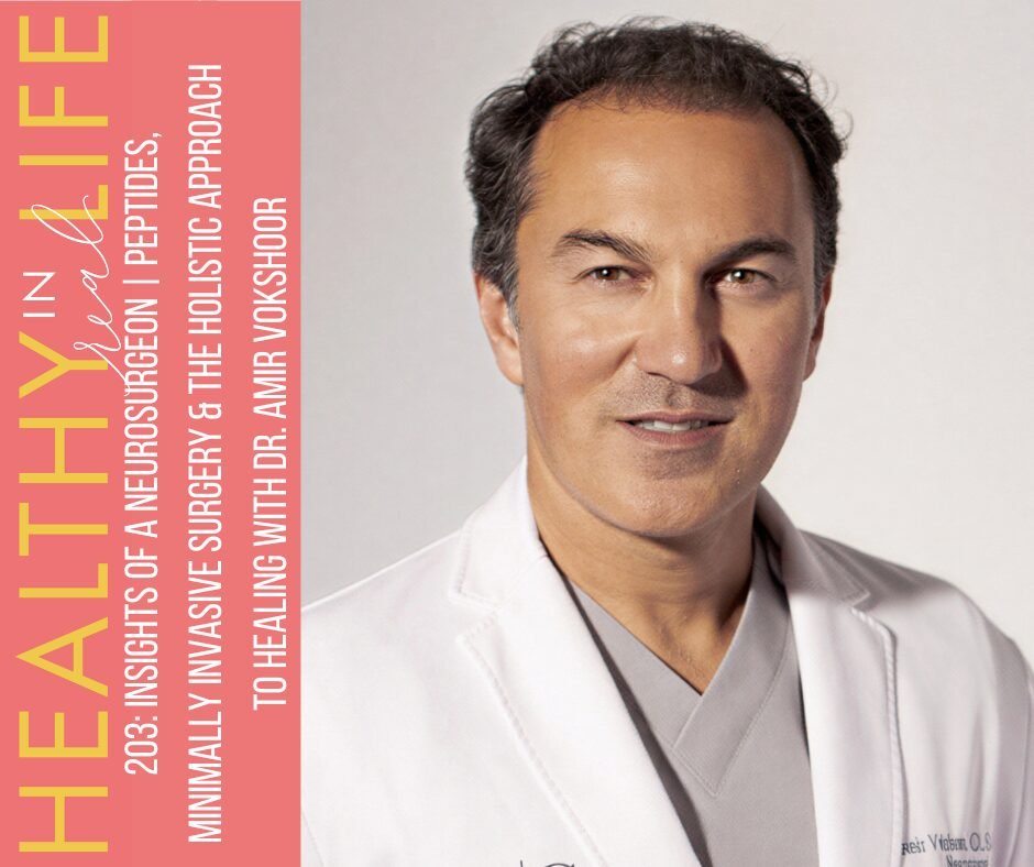 203: Insights of a Neurosurgeon | Peptides, Minimally Invasive Surgery & the Holistic Approach to Healing with Dr. Amir Vokshoor