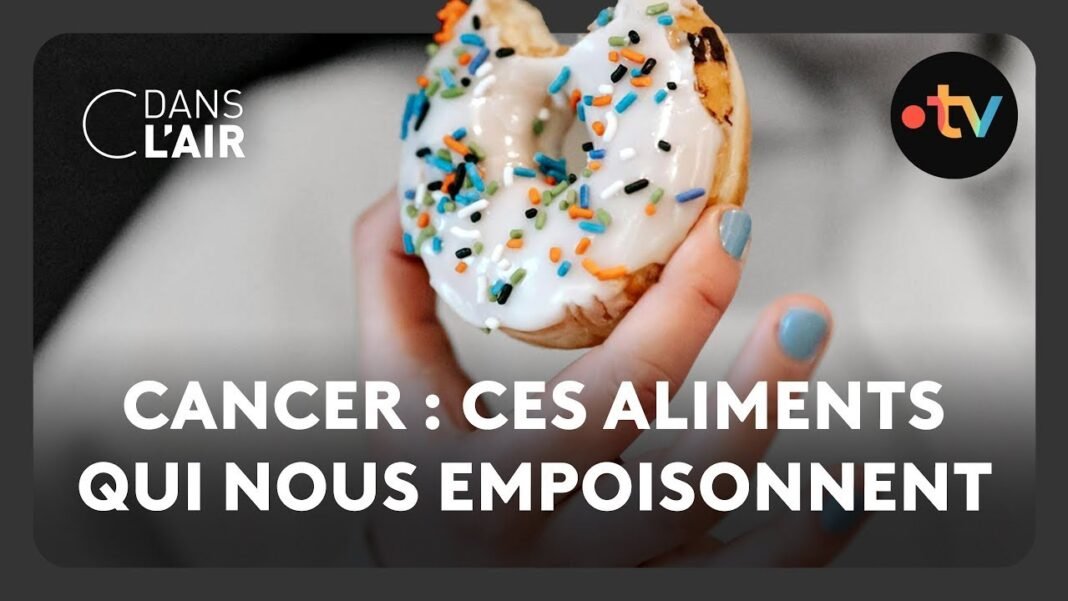Cancer : ces aliments qui nous empoisonnent – C dans l’air – 07.02.2025