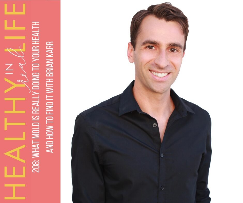 208: What Mold Is Really Doing to Your Health and How to Find It with Brian Karr